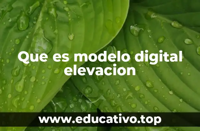 Que es modelo digital elevacion