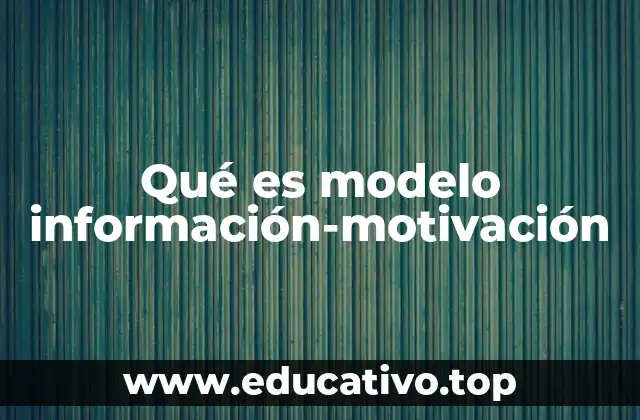 Qué es modelo información-motivación