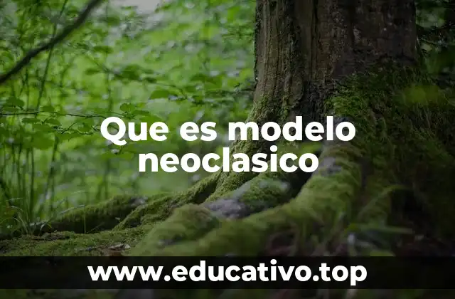 Que es modelo neoclasico