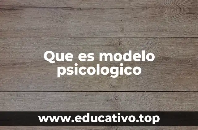 Que es modelo psicologico