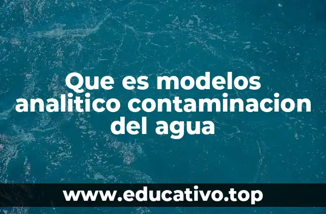 Que es modelos analitico contaminacion del agua