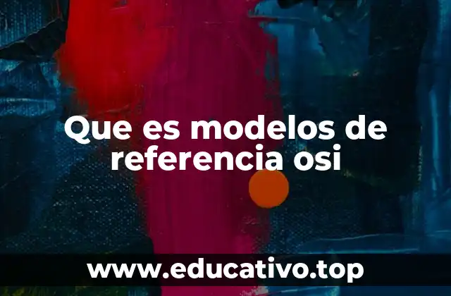 Que es modelos de referencia osi