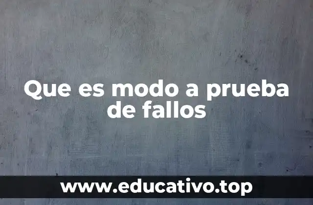 Que es modo a prueba de fallos