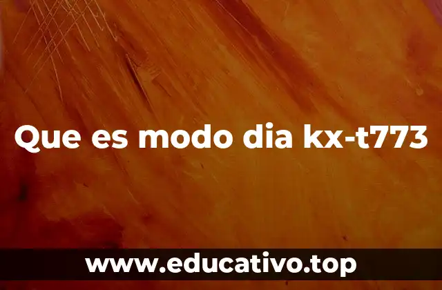 Que es modo dia kx-t773