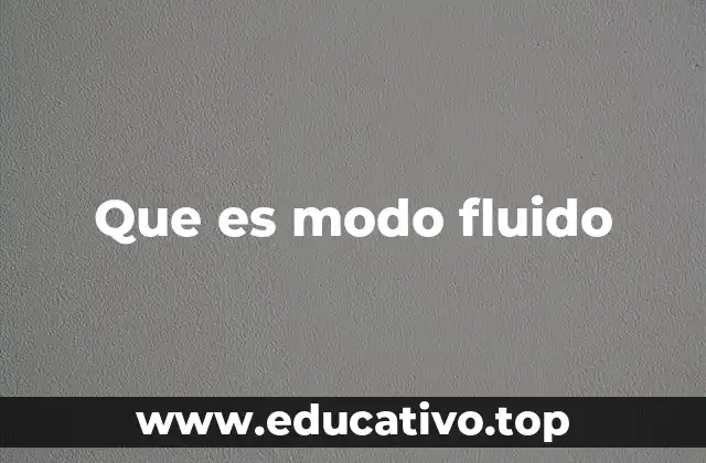 Que es modo fluido
