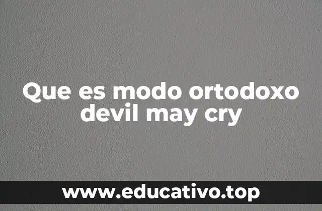 Que es modo ortodoxo devil may cry
