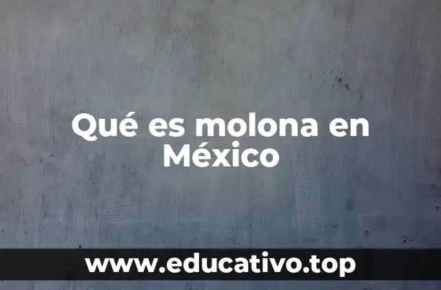 Qué es molona en México