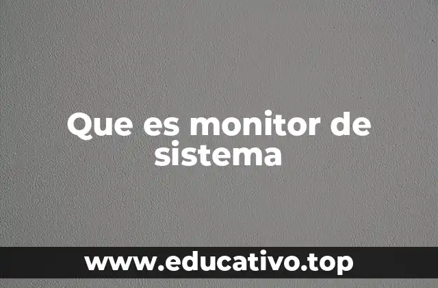 Que es monitor de sistema