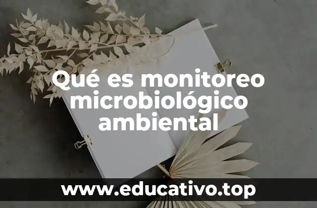 Qué es monitoreo microbiológico ambiental
