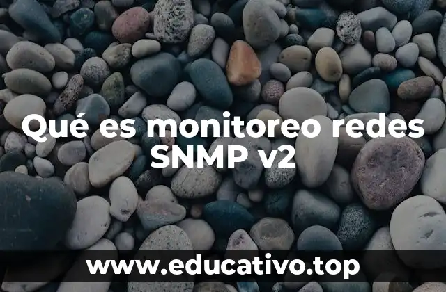 Qué es monitoreo redes SNMP v2