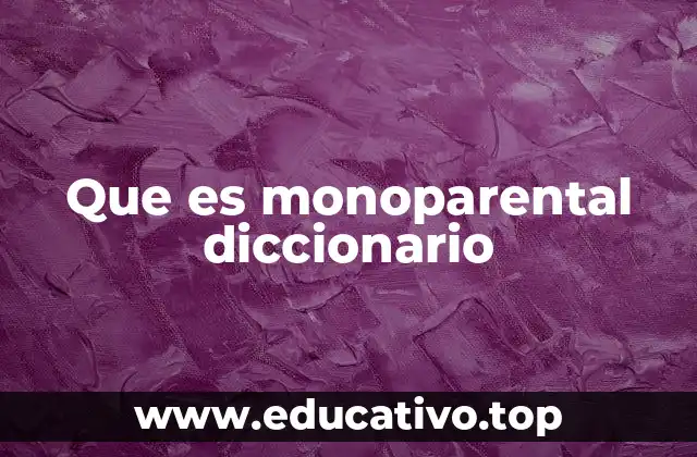 La importancia de la figura monoparental en la sociedad actual