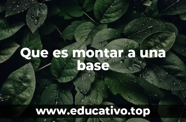 Que es montar a una base