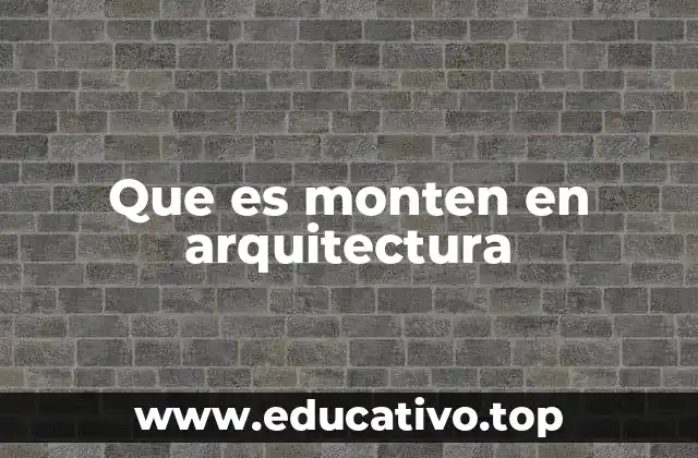 Que es monten en arquitectura