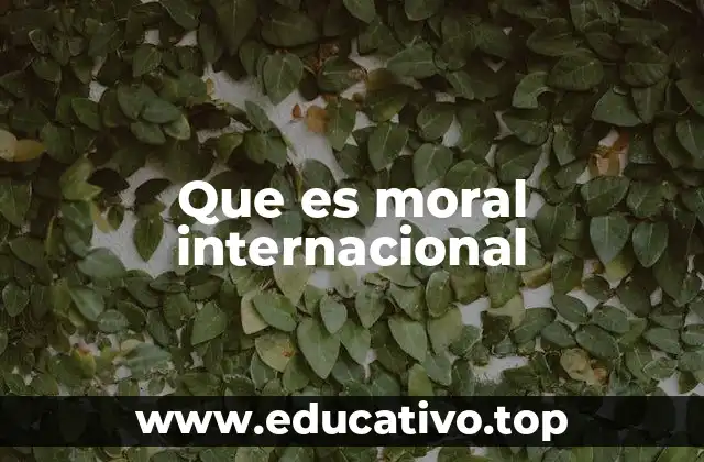 Que es moral internacional