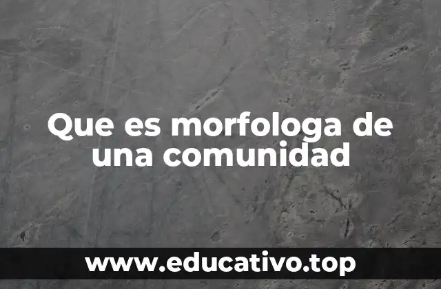 Que es morfologa de una comunidad