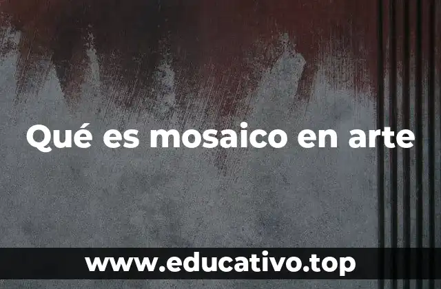 Qué es mosaico en arte