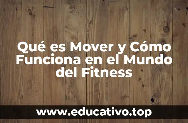 Qué es Mover y Cómo Funciona en el Mundo del Fitness