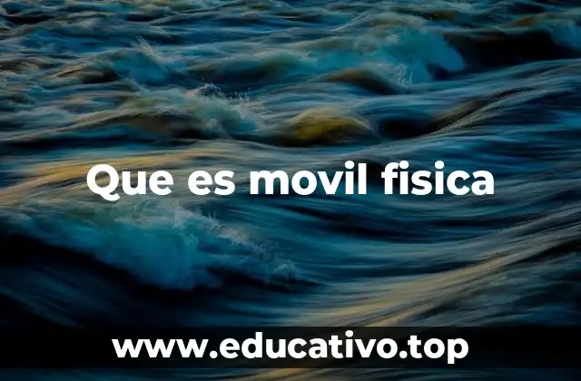 Que es movil fisica
