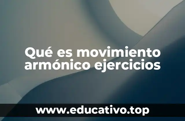 Qué es movimiento armónico ejercicios
