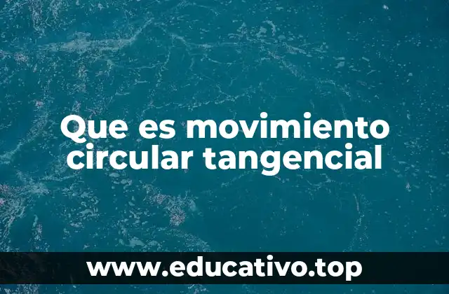 Que es movimiento circular tangencial