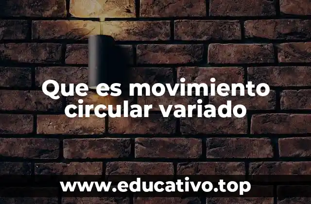 Que es movimiento circular variado