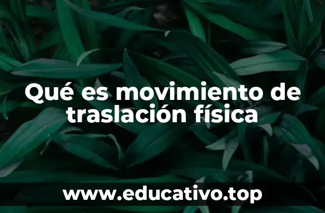 Qué es movimiento de traslación física