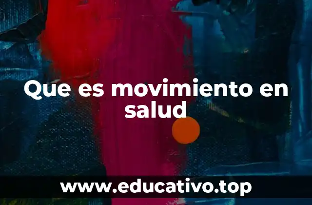 Que es movimiento en salud