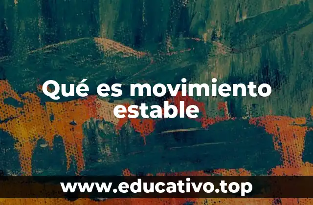 Qué es movimiento estable