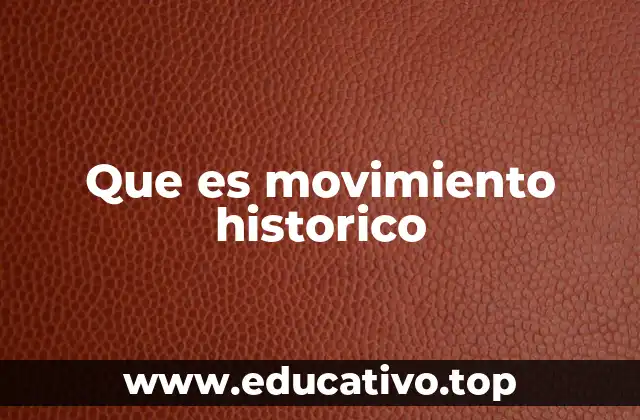 Que es movimiento historico