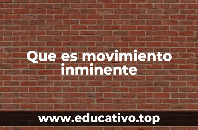 Que es movimiento inminente