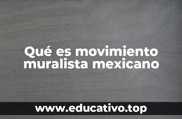 Qué es movimiento muralista mexicano