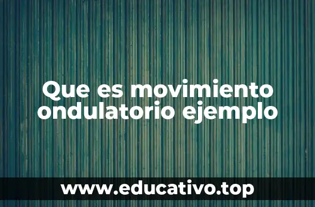Que es movimiento ondulatorio ejemplo