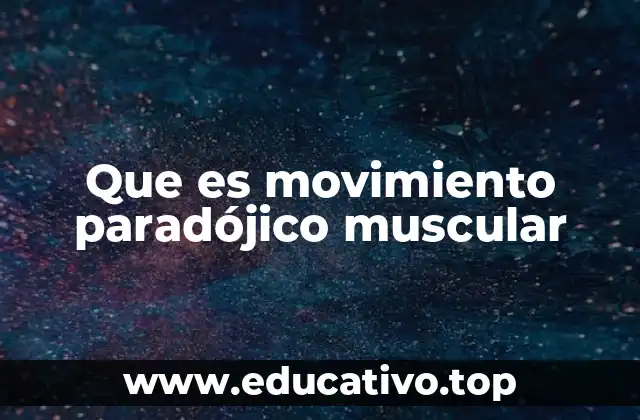 Causas detrás de los movimientos paradójicos