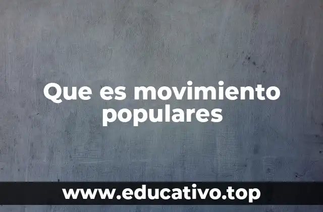 Que es movimiento populares