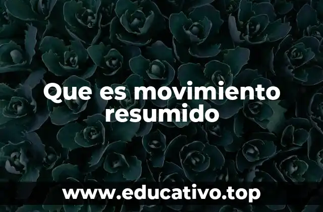 Que es movimiento resumido