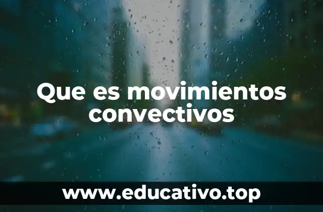 Que es movimientos convectivos