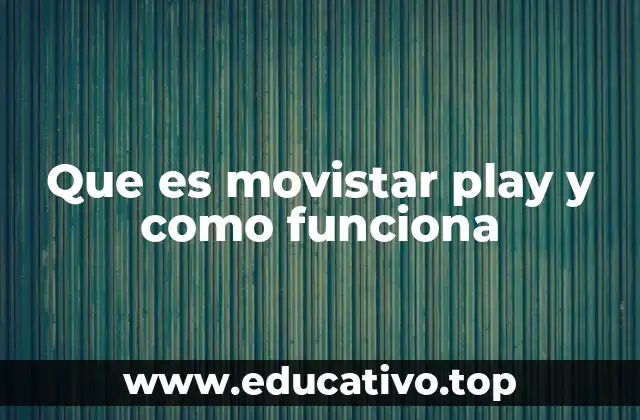 Que es movistar play y como funciona