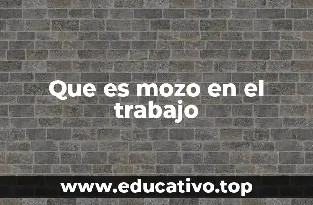 Que es mozo en el trabajo