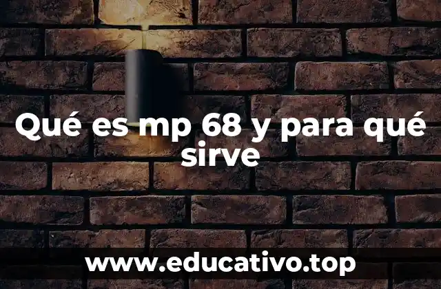 Qué es mp 68 y para qué sirve
