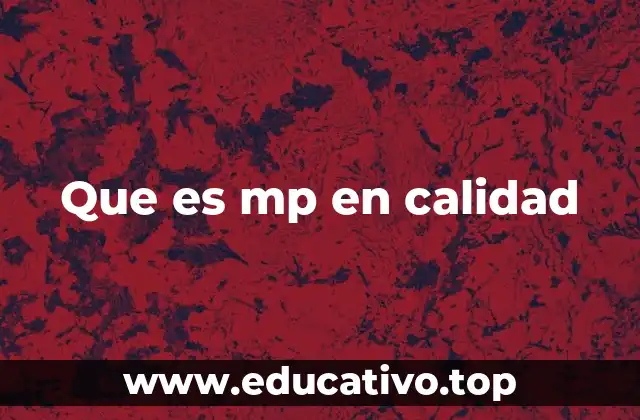 Que es mp en calidad