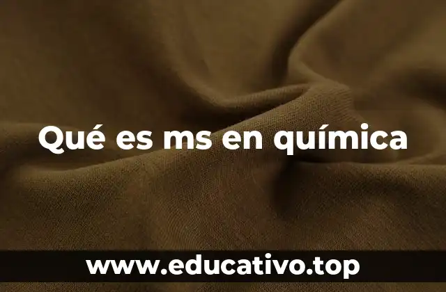 Qué es ms en química
