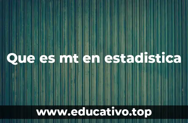 Que es mt en estadistica