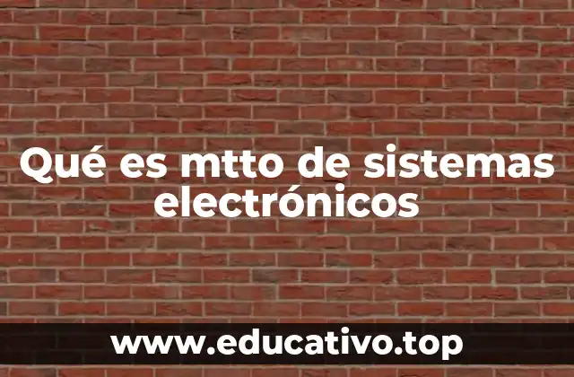Qué es mtto de sistemas electrónicos