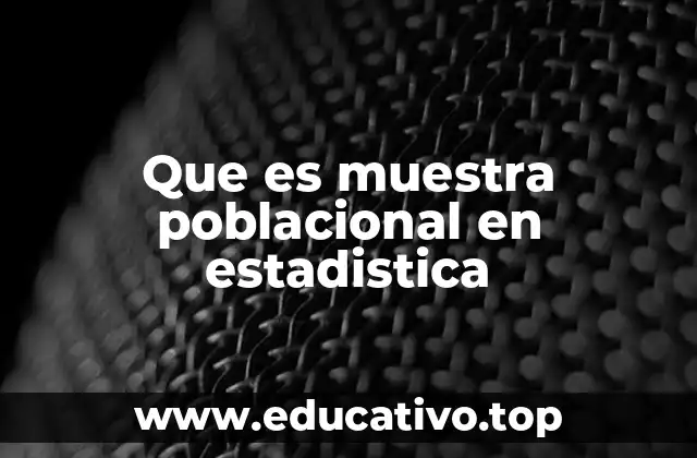 Que es muestra poblacional en estadistica