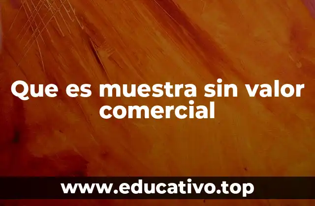 Que es muestra sin valor comercial