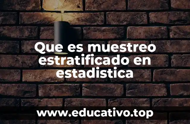 Que es muestreo estratificado en estadistica