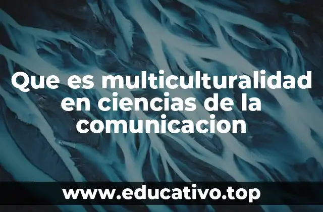 Que es multiculturalidad en ciencias de la comunicacion