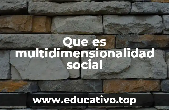 Que es multidimensionalidad social
