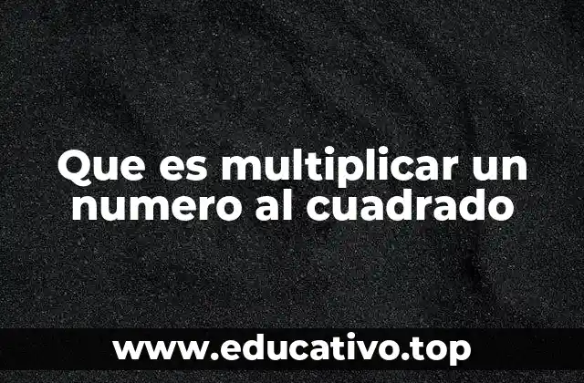 Que es multiplicar un numero al cuadrado