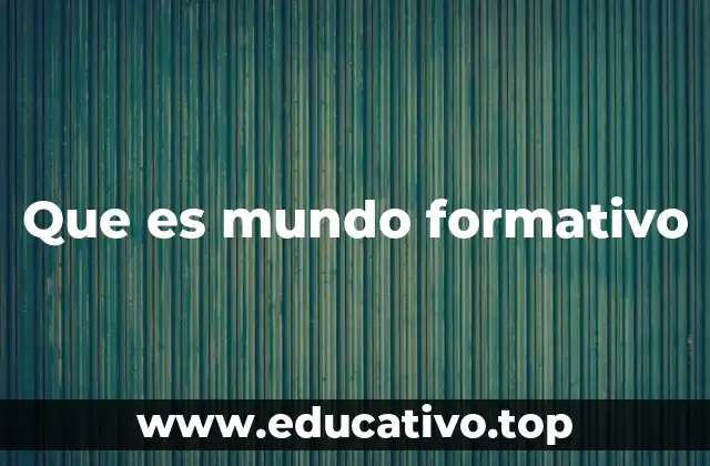 Que es mundo formativo